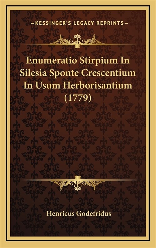 Enumeratio Stirpium in Silesia Sponte Crescentium in Usum Herborisantium (1779) (Hardcover)