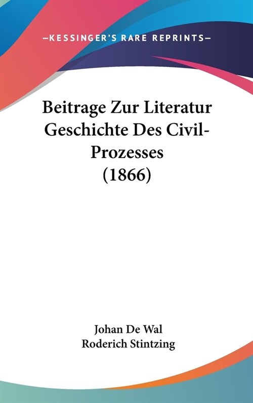 Beitrage Zur Literatur Geschichte Des Civil-Prozesses (1866) (Hardcover)