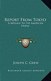 Report from Tokyo: A Message to the American People (Hardcover)