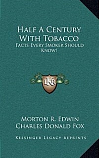 Half a Century with Tobacco: Facts Every Smoker Should Know! (Hardcover)