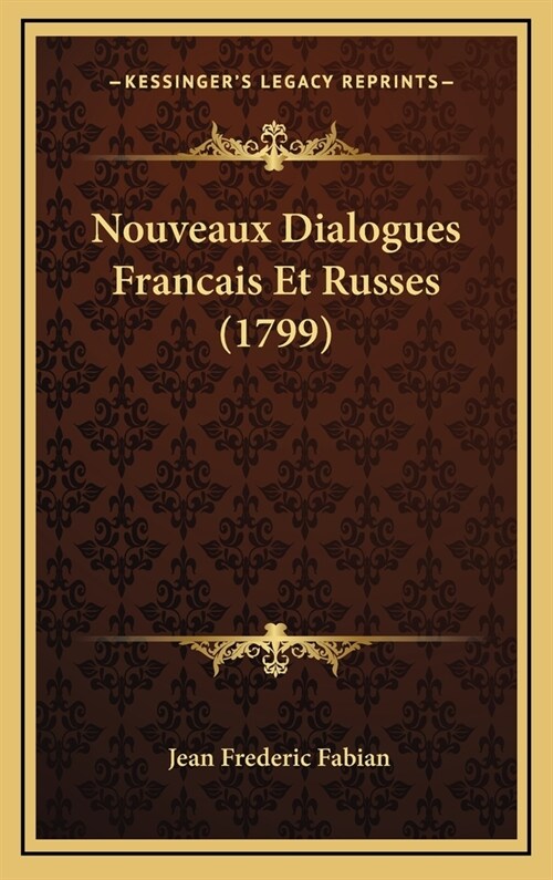 Nouveaux Dialogues Francais Et Russes (1799) (Hardcover)