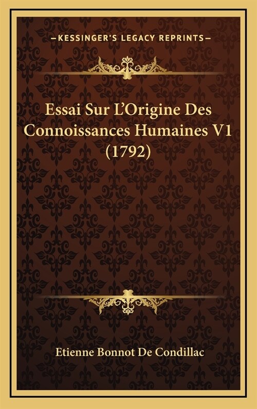 Essai Sur LOrigine Des Connoissances Humaines V1 (1792) (Hardcover)