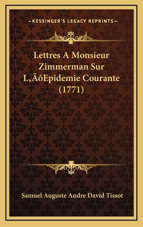 Lettres a Monsieur Zimmerman Sur LEpidemie Courante (1771) (Hardcover)