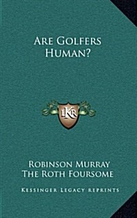 Are Golfers Human? (Hardcover)