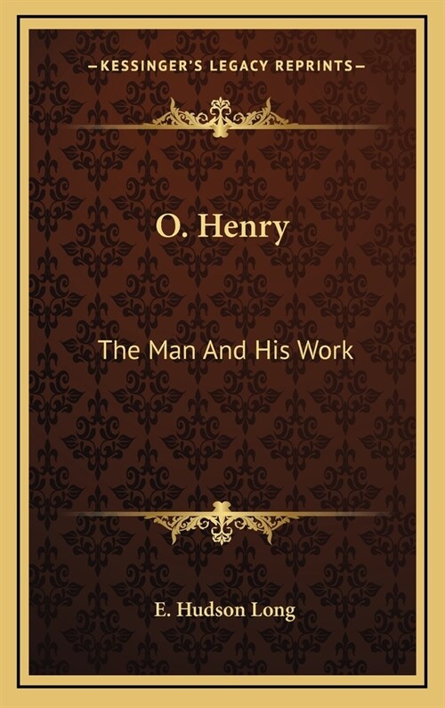 O. Henry: The Man And His Work (Hardcover)