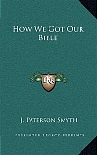 How We Got Our Bible (Hardcover)