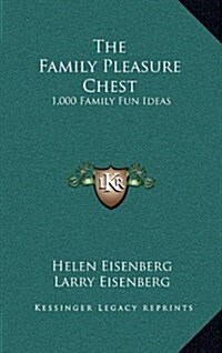 The Family Pleasure Chest: 1,000 Family Fun Ideas (Hardcover)