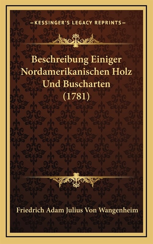 Beschreibung Einiger Nordamerikanischen Holz Und Buscharten (1781) (Hardcover)