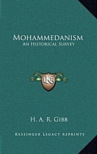 Mohammedanism: An Historical Survey (Hardcover)