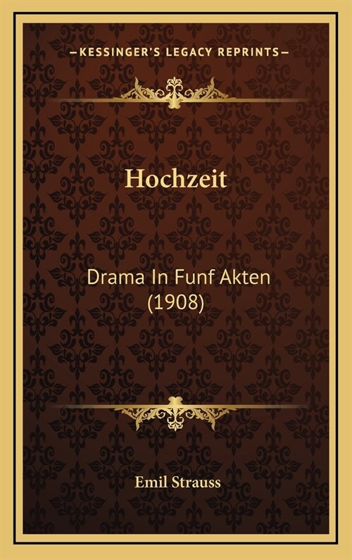Hochzeit: Drama in Funf Akten (1908) (Hardcover)