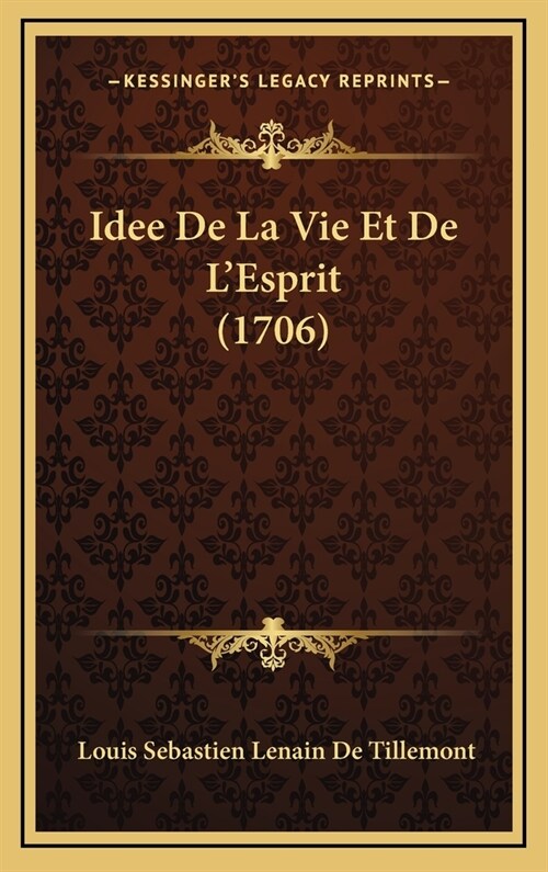 Idee de La Vie Et de LEsprit (1706) (Hardcover)