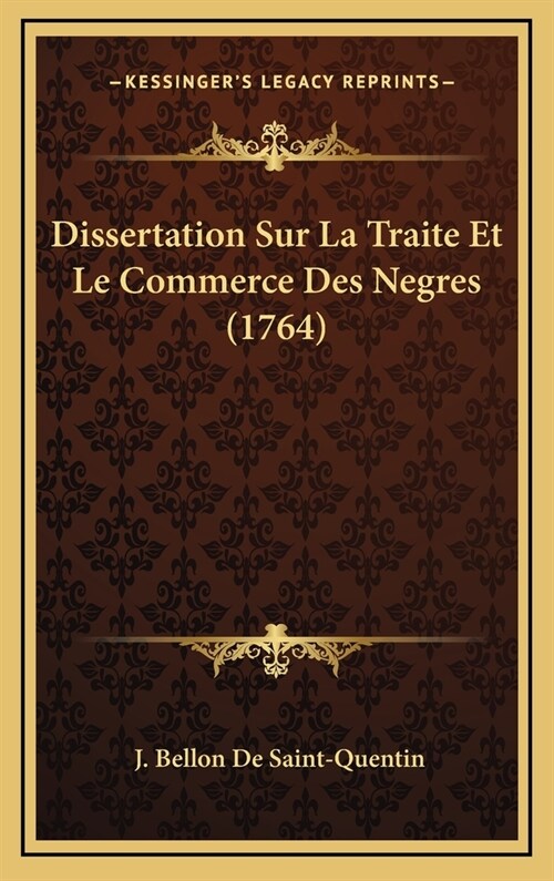 Dissertation Sur La Traite Et Le Commerce Des Negres (1764) (Hardcover)