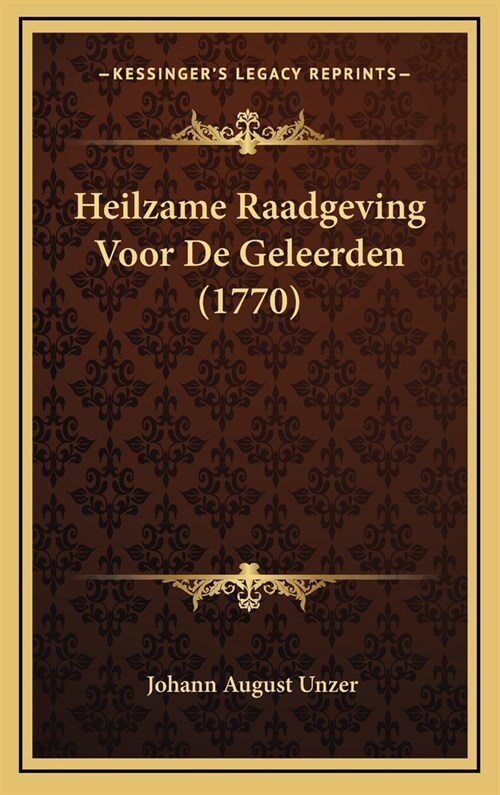 Heilzame Raadgeving Voor de Geleerden (1770) (Hardcover)