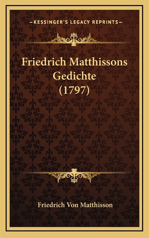 Friedrich Matthissons Gedichte (1797) (Hardcover)