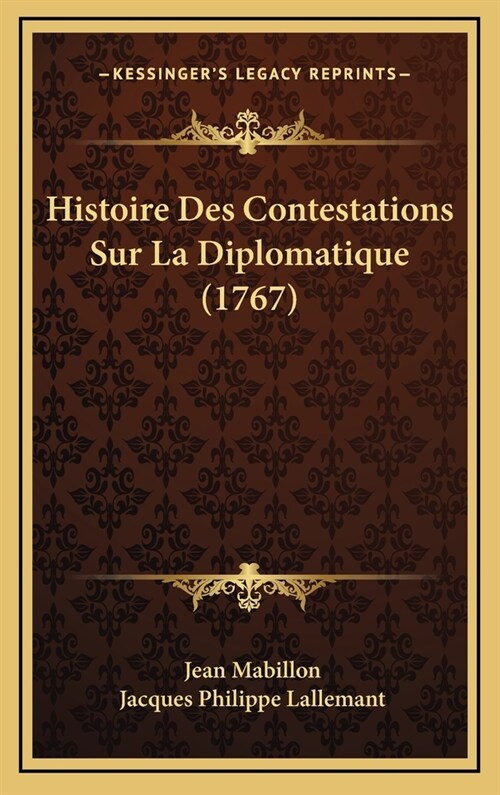 Histoire Des Contestations Sur La Diplomatique (1767) (Hardcover)