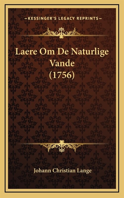 Laere Om de Naturlige Vande (1756) (Hardcover)