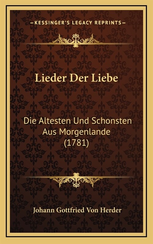 Lieder Der Liebe: Die Altesten Und Schonsten Aus Morgenlande (1781) (Hardcover)