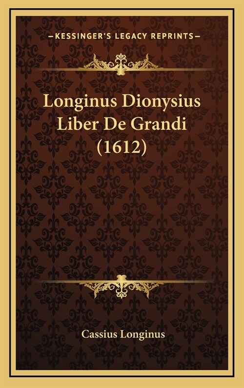 Longinus Dionysius Liber de Grandi (1612) (Hardcover)