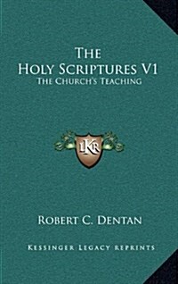 The Holy Scriptures V1: The Churchs Teaching (Hardcover)