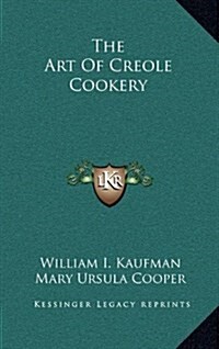 The Art Of Creole Cookery (Hardcover)