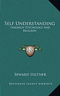 Self Understanding: Through Psychology and Religion (Hardcover)