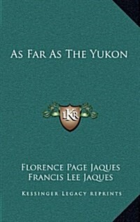 As Far as the Yukon (Hardcover)