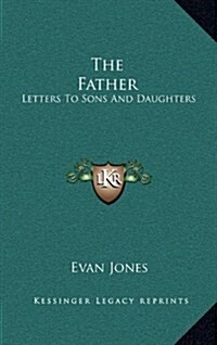 The Father: Letters to Sons and Daughters (Hardcover)
