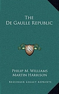 The de Gaulle Republic (Hardcover)