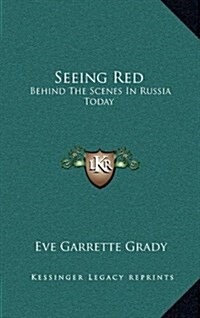 Seeing Red: Behind the Scenes in Russia Today (Hardcover)