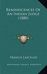 Reminiscences of an Indian Judge (1880) (Hardcover)