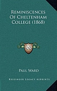 Reminiscences of Cheltenham College (1868) (Hardcover)