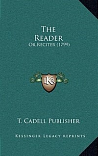 The Reader: Or Reciter (1799) (Hardcover)