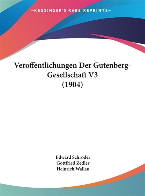 Veroffentlichungen Der Gutenberg-Gesellschaft V3 (1904) (Hardcover)