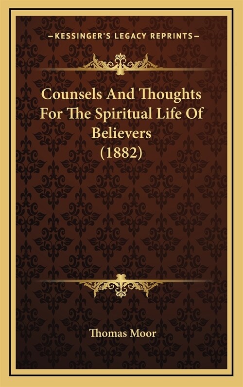 Counsels And Thoughts For The Spiritual Life Of Believers (1882) (Hardcover)