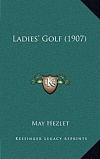 Ladies Golf (1907) (Hardcover)
