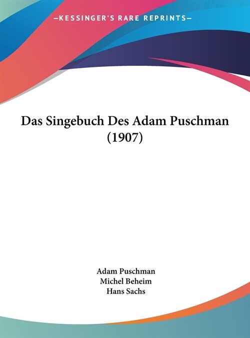 Das Singebuch Des Adam Puschman (1907) (Hardcover)