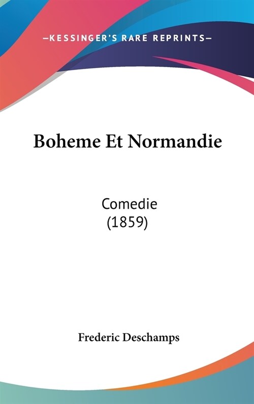 Boheme Et Normandie: Comedie (1859) (Hardcover)