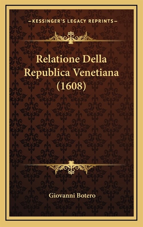 Relatione Della Republica Venetiana (1608) (Hardcover)