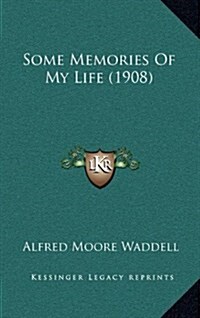 Some Memories of My Life (1908) (Hardcover)