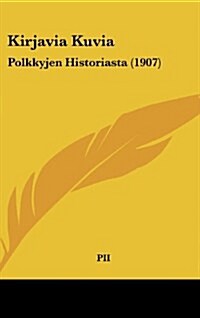 Kirjavia Kuvia: Polkkyjen Historiasta (1907) (Hardcover)