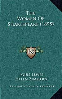 The Women of Shakespeare (1895) (Hardcover)