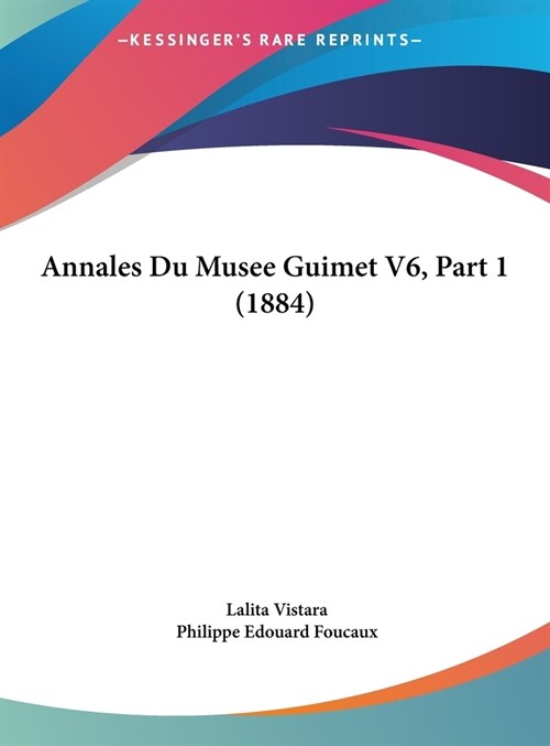 Annales Du Musee Guimet V6, Part 1 (1884) (Hardcover)