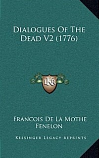 Dialogues of the Dead V2 (1776) (Hardcover)