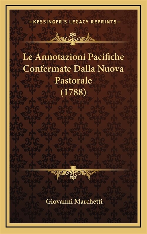 Le Annotazioni Pacifiche Confermate Dalla Nuova Pastorale (1788) (Hardcover)