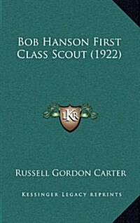 Bob Hanson First Class Scout (1922) (Hardcover)