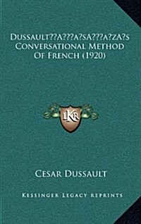 Dussaults Conversational Method of French (1920) (Hardcover)