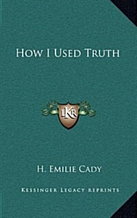 How I Used Truth (Hardcover)