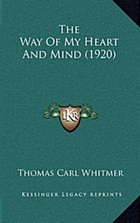 The Way of My Heart and Mind (1920) (Hardcover)