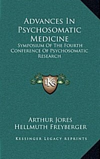 Advances in Psychosomatic Medicine: Symposium of the Fourth Conference of Psychosomatic Research (Hardcover)