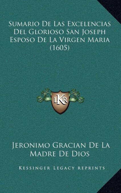 Sumario de Las Excelencias del Glorioso San Joseph Esposo de La Virgen Maria (1605) (Hardcover)